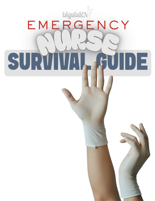 BigsisRN: ER Nurse Starter Survival Guide (Downloadable PDF)